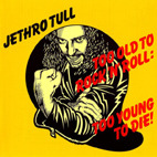 Too Old To Rock 'n' Roll: Too Young To Die front